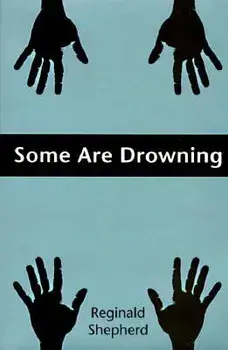 Some Are Drowning, Paperback/Reginald Shepherd