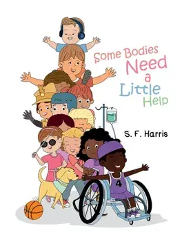Some Bodies Need a Little Help, Paperback/S. F. Harris