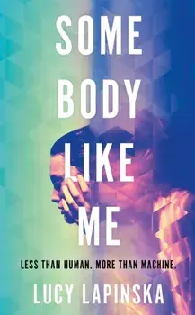 Some Body Like Me. A story of unexpected love at the end of the world, Paperback/Lucy Lapinska