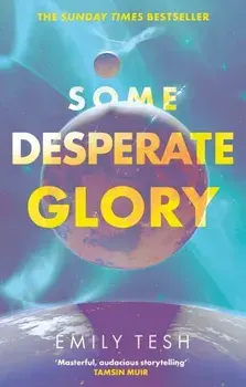 Some Desperate Glory. The Sunday Times bestseller, Paperback/Emily Tesh