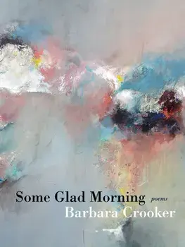 Some Glad Morning: Poems, Paperback/Barbara Crooker