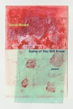 Some of You Will Know, Paperback/David Rivard