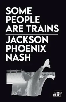Some People Are Trains, Paperback/Jackson Phoenix Nash