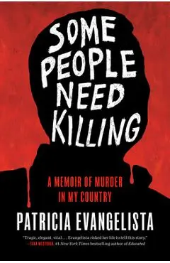 Some People Need Killing: A Memoir of Murder in My Country - Patricia Evangelista