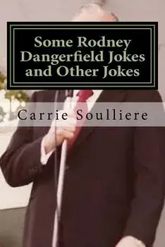 Some Rodney Dangerfield Jokes and Other Jokes, Paperback/Carrie Soulliere