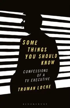 Some Things You Should Know: Confessions of a TV Executive, Paperback/Truman Locke