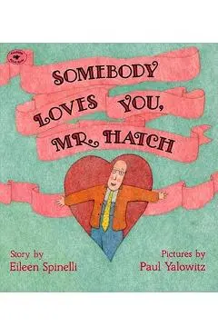 Somebody Loves You, Mr. Hatch - Eileen Spinelli