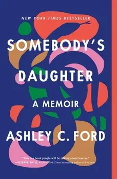 Somebody's Daughter: A Memoir, Paperback/Ashley C. Ford