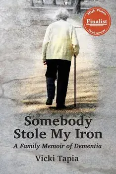 Somebody Stole My Iron: A Family Memoir of Dementia, Paperback/Vicki Tapia
