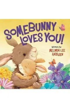 Somebunny Loves You! - Melinda Lee Rathjen