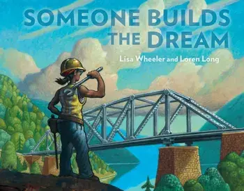 Someone Builds the Dream, Hardcover/Lisa Wheeler