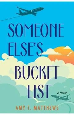 Someone Else's Bucket List - Amy T. Matthews