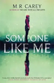 Someone Like Me/M R Carey