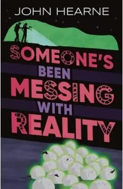 Someone’s Been Messing with Reality - John Hearne