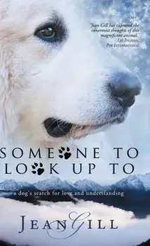 Someone To Look Up To: a dog's search for love and understanding, Hardcover/Jean Gill