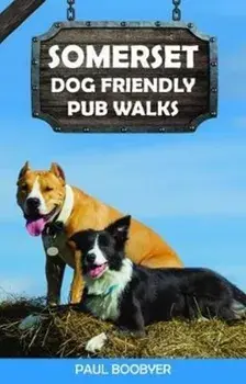 Somerset Dog Friendly Pub Walks. 20 Dog Walks, Paperback/Paul Boobyer