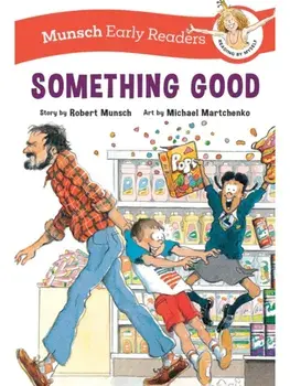 Something Good Early Reader, Hardback/Robert Munsch