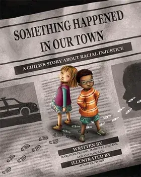 Something Happened in Our Town: A Child's Story about Racial Injustice, Hardcover/Marianne Celano