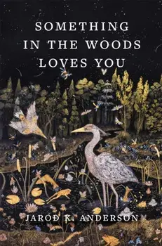 Something in the Woods Loves You, Hardback/Jarod K. Anderson