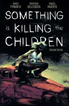 Something is Killing the Children Vol 7, Paperback/James Tynion IV