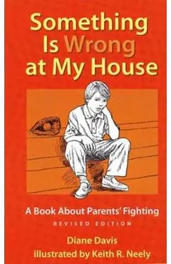 Something Is Wrong at My House: A Book about Parents' Fighting - Diane Davis