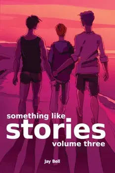 Something Like Stories - Volume Three, Paperback/Jay Bell