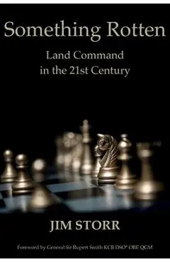 Something Rotten: Land Command in the 21st Century - Jim Storr
