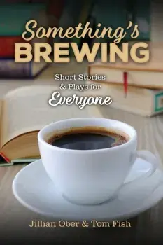 Something's Brewing: Short Stories and Plays for Everyone, Paperback/Jillian Ober