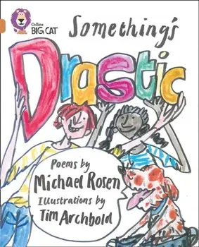 Something's Drastic. Band 12/Copper, Paperback/Michael Rosen