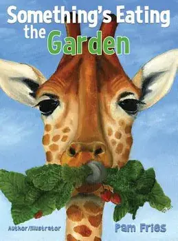 Something's Eating the Garden, Hardcover/Pam Fries