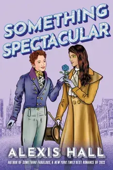 Something Spectacular, Paperback/Alexis Hall
