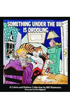 Something Under the Bed Is Drooling: A Calvin and Hobbes Collection - Bill Watterson