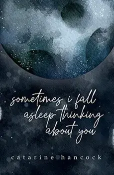 Sometimes I Fall Asleep Thinking about You, Paperback/Catarine Hancock