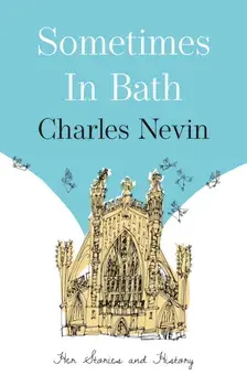 Sometimes in Bath. Her Stories and History, Paperback/Charles Nevin
