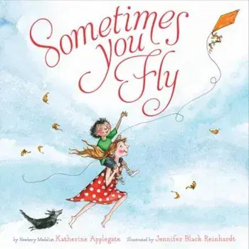 Sometimes You Fly, Hardcover/Katherine Applegate