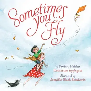 Sometimes You Fly (Padded Board Book), Hardcover/Katherine Applegate