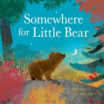 Somewhere for Little Bear, Paperback/Britta Teckentrup