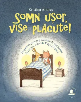 Somn usor, vise placute! Unsprezece povesti si jumatate de citit inainte de culcare/Kristina Andres