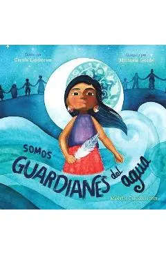 Somos Guardianes del Agua - Carole Lindstrom
