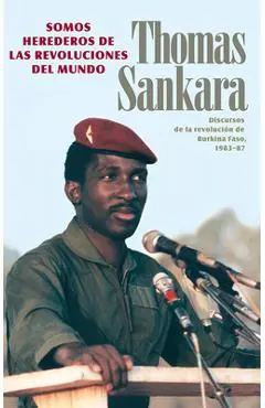 Somos Herederos de Las Revoluciones del Mundo: Discursos de la Revoluci�n de Burkina Faso, 1983-87 - Thomas Sankara