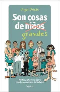 Son Cosas de Grandes: Viñetas Y Reflexiones Sobre Vínculos Y Prevención del Bullying / It's a Grown-Up Thing: Reflections on Relationships and Bullyin - Viqui Durán