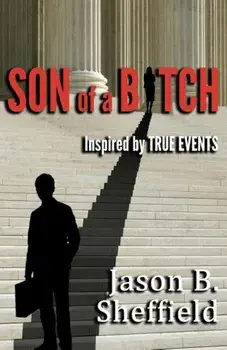 Son of a Bitch: Inspired by True Events, Paperback/Jason B. Sheffield