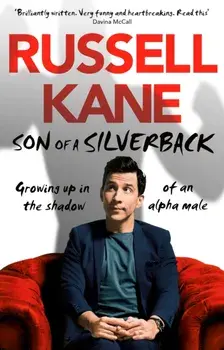 Son of a Silverback. Growing Up in the Shadow of an Alpha Male, Paperback/Russell Kane
