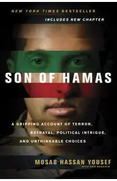 Son of Hamas: A Gripping Account of Terror, Betrayal, Political Intrigue, and Unthinkable Choices - Mosab Hassan Yousef