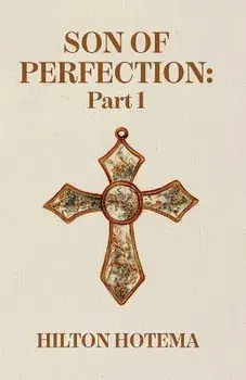 Son Of Perfection Part 1, Paperback/By Hilton Hotema