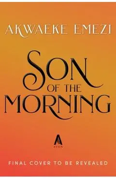 Son of the Morning (Deluxe Limited Edition) - Akwaeke Emezi