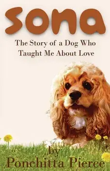 Sona: The Story of a Dog Who Taught Me About Love, Paperback/Ponchitta Pierce