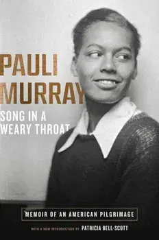 Song in a Weary Throat: Memoir of an American Pilgrimage, Paperback/Pauli Murray