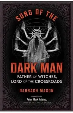 Song of the Dark Man: Father of Witches, Lord of the Crossroads - Darragh Mason