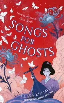 Songs for Ghosts, Paperback/Clara Kumagai
